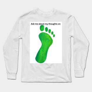 Ask me about my thoughts on feet Long Sleeve T-Shirt